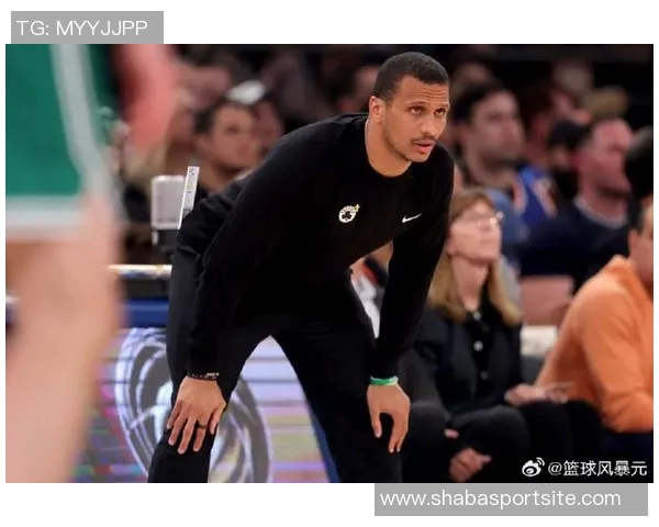 马祖拉称赞米诺特先发能力出色能有效防守多位置对抗费尔斯